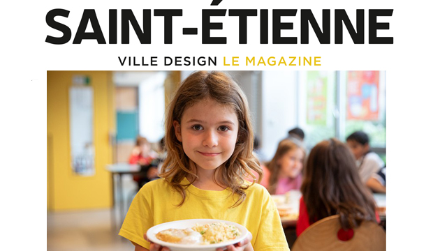 Saint-Étienne Le Magazine : cantines, la recette gagnante !